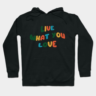 Live what you love Hoodie